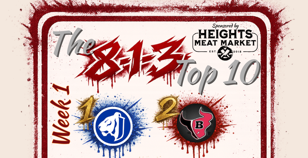 Heights Meat Market presents The 8-1-3 Top 10 – Week 1