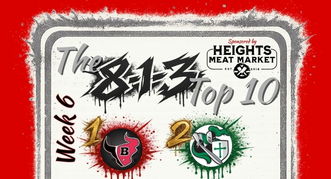 Heights Meat Market presents The 8-1-3 Top 10 – Week 6